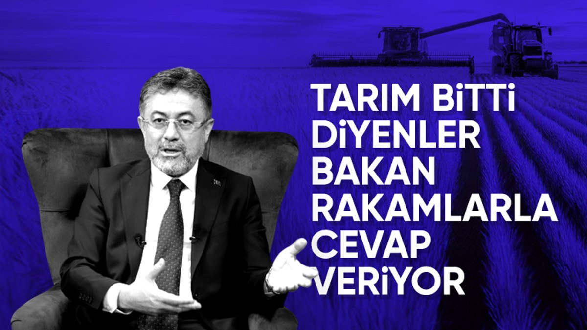 Türkiye’de tarım bitti mi? Tarım ve Orman Bakanı İbrahim Yumaklı cevap veriyor